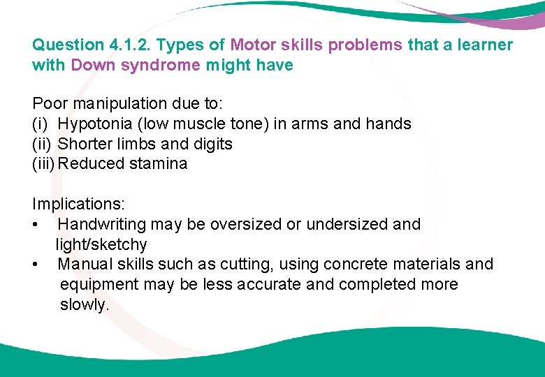 Question 4. 1. 2. Types of Motor skills problems that a learner with Down
