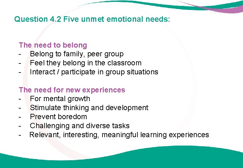 Question 4. 2 Five unmet emotional needs: The need to belong - Belong to