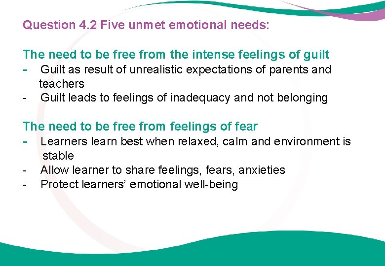 Question 4. 2 Five unmet emotional needs: The need to be free from the