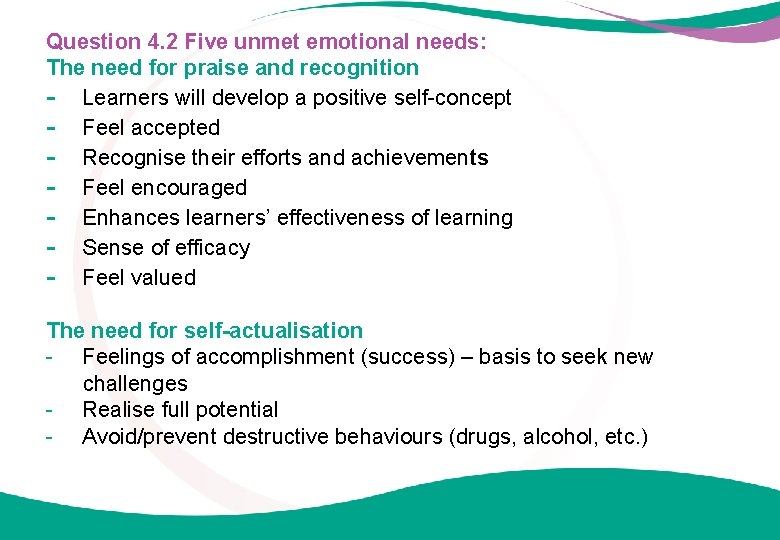Question 4. 2 Five unmet emotional needs: The need for praise and recognition -