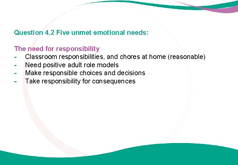 Question 4. 2 Five unmet emotional needs: The need for responsibility - Classroom responsibilities,