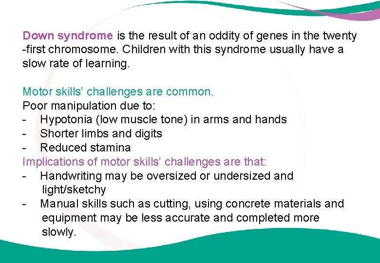 Down syndrome is the result of an oddity of genes in the twenty -first