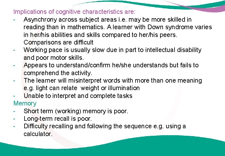Implications of cognitive characteristics are: - Asynchrony across subject areas i. e. may be