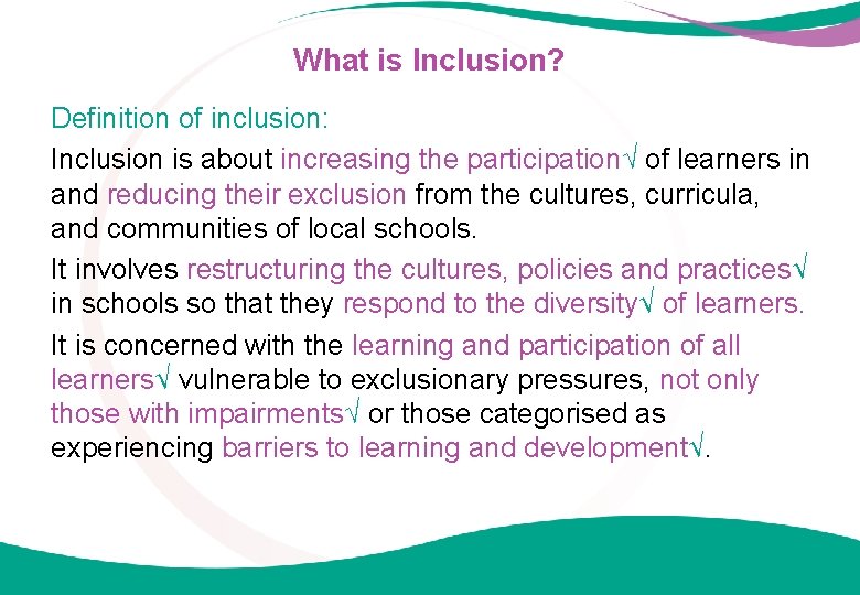 What is Inclusion? Definition of inclusion: Inclusion is about increasing the participation√ of learners