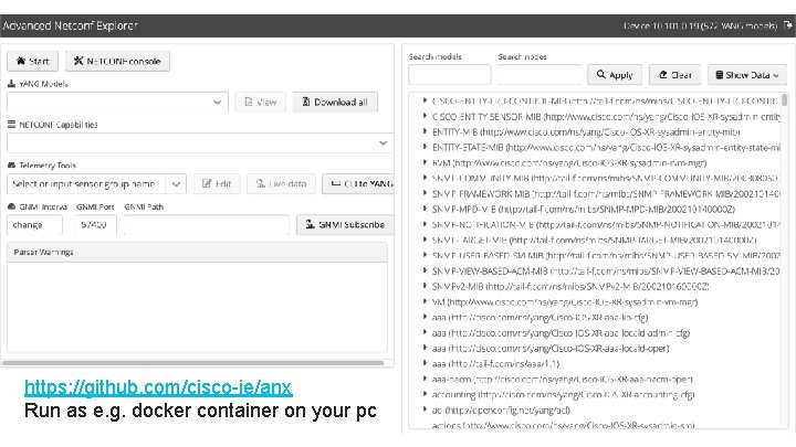 https: //github. com/cisco-ie/anx Run as e. g. docker container on your pc © 2020