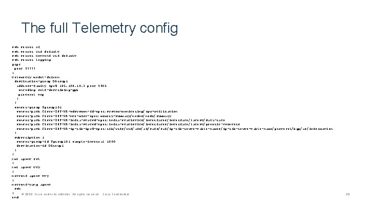The full Telemetry config ssh server v 2 ssh server vrf default ssh server