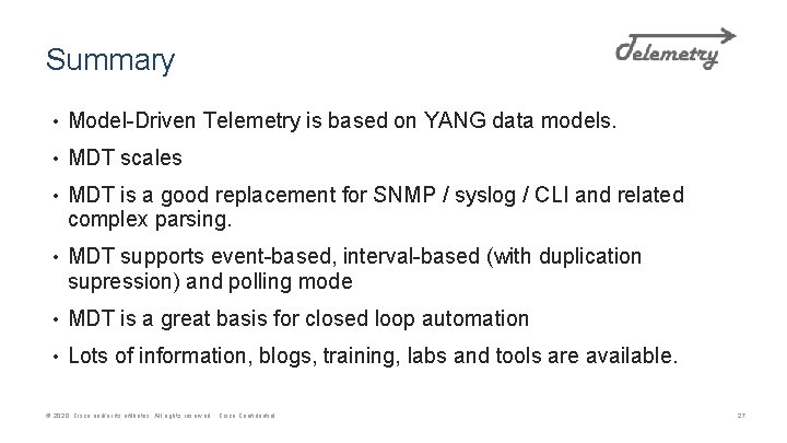 Summary • Model-Driven Telemetry is based on YANG data models. • MDT scales •