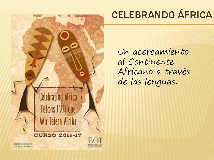 CELEBRANDO ÁFRICA Un acercamiento al Continente Africano a través de las lenguas. 