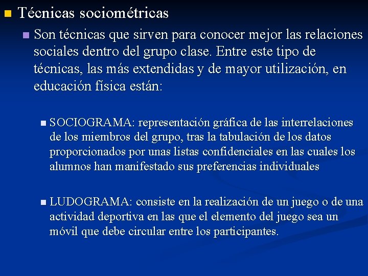 n Técnicas sociométricas n Son técnicas que sirven para conocer mejor las relaciones sociales