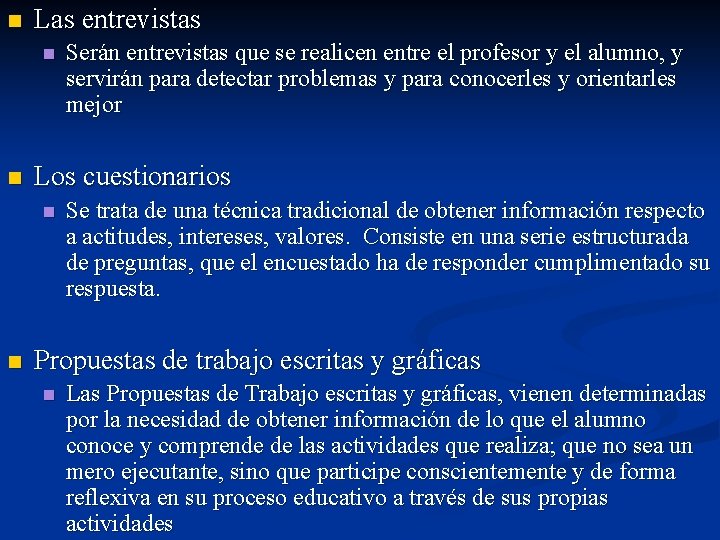 n Las entrevistas n n Los cuestionarios n n Serán entrevistas que se realicen