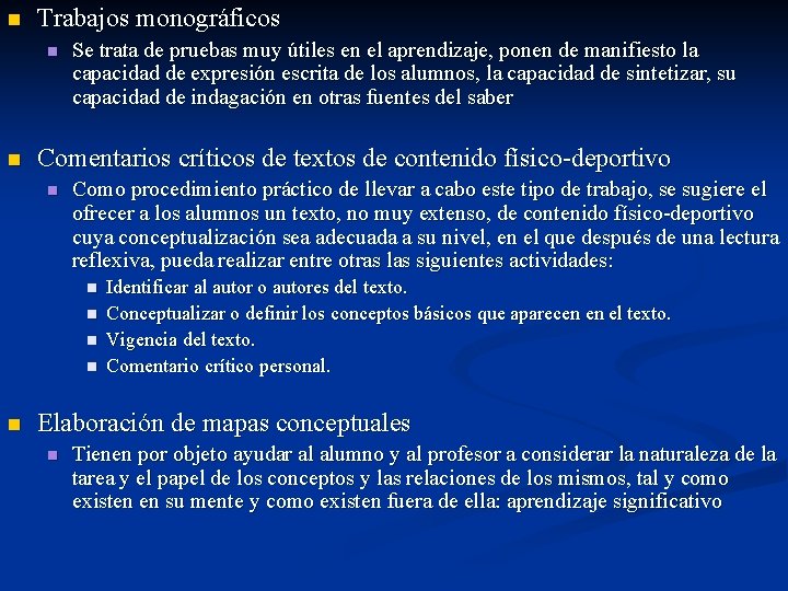 n Trabajos monográficos n n Se trata de pruebas muy útiles en el aprendizaje,