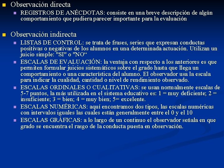 n Observación directa n n REGISTROS DE ANÉCDOTAS: consiste en una breve descripción de