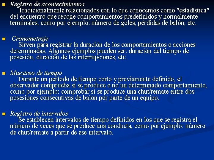 n Registro de acontecimientos Tradicionalmente relacionados con lo que conocemos como "estadística" del encuentro