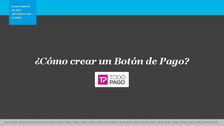 NUEVOS MEDIOS DE PAGO Nuevos medios de pago IMPULSADOS POR EL BCRA ¿Cómo crear