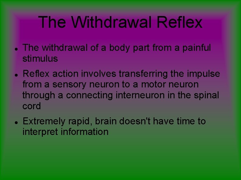 The Withdrawal Reflex The withdrawal of a body part from a painful stimulus Reflex