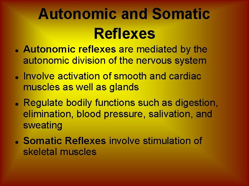 Autonomic and Somatic Reflexes Autonomic reflexes are mediated by the autonomic division of the Autonomic and Somatic Reflexes Autonomic reflexes are mediated by the autonomic division of the