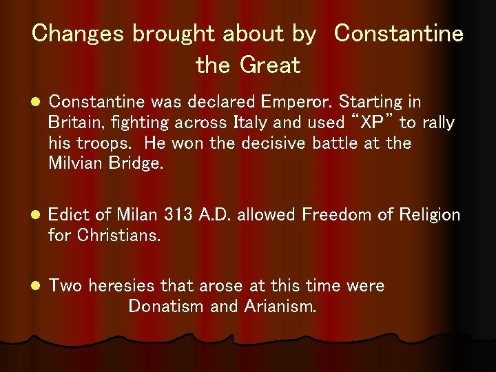 Changes brought about by Constantine the Great l Constantine was declared Emperor. Starting in