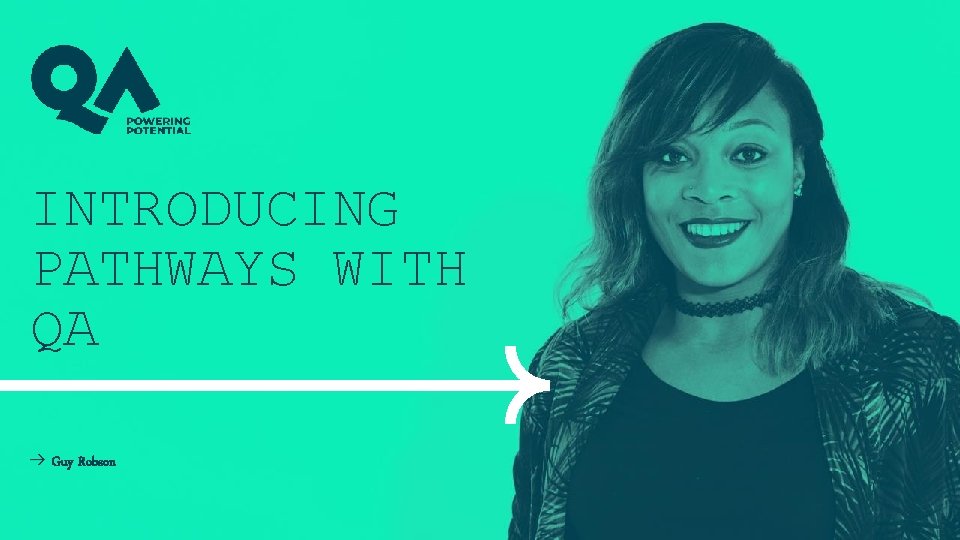 INTRODUCING PATHWAYS WITH QA Guy Robson 