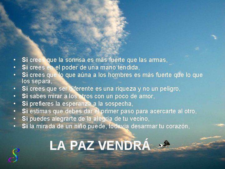  • Si crees que la sonrisa es más fuerte que las armas, •