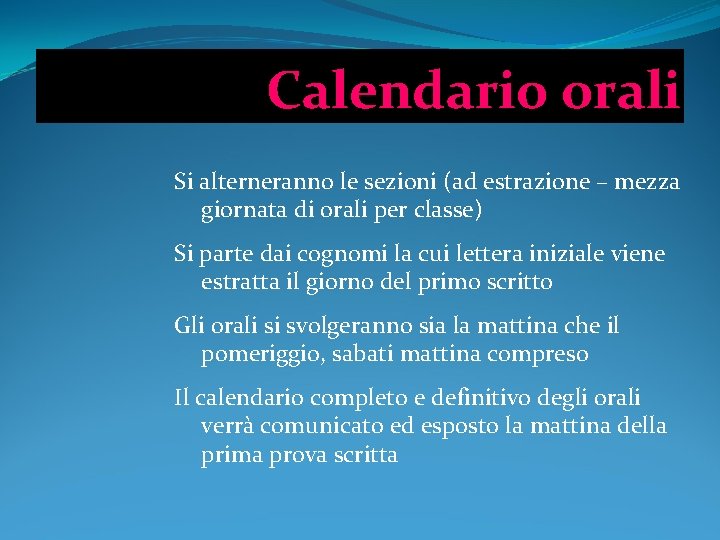 Calendario orali Si alterneranno le sezioni (ad estrazione – mezza giornata di orali per