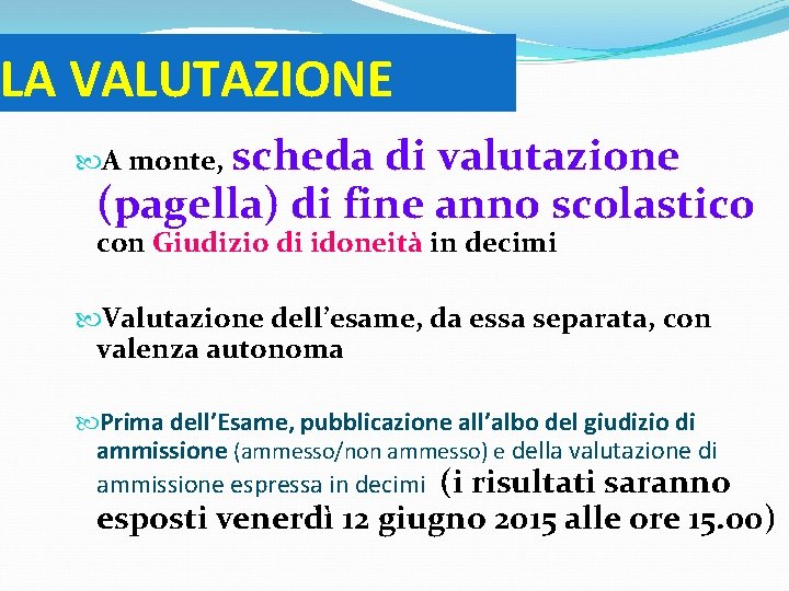 LA VALUTAZIONE A monte, scheda di valutazione (pagella) di fine anno scolastico con Giudizio