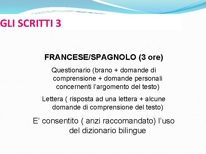 GLI SCRITTI 3 FRANCESE/SPAGNOLO (3 ore) Questionario (brano + domande di comprensione + domande