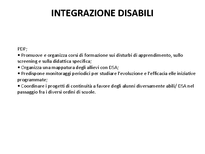 INTEGRAZIONE DISABILI PDP; • Promuove e organizza corsi di formazione sui disturbi di apprendimento,