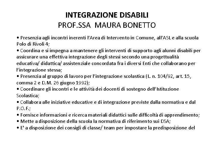 INTEGRAZIONE DISABILI PROF. SSA MAURA BONETTO • Presenzia agli incontri inerenti l’Area di Intervento