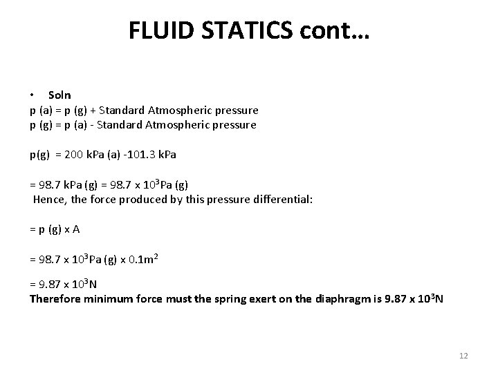 FLUID STATICS cont… • Soln p (a) = p (g) + Standard Atmospheric pressure