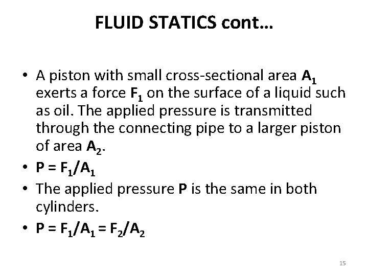 FLUID STATICS cont… • A piston with small cross-sectional area A 1 exerts a