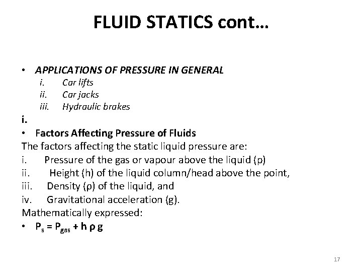 FLUID STATICS cont… • APPLICATIONS OF PRESSURE IN GENERAL i. iii. Car lifts Car