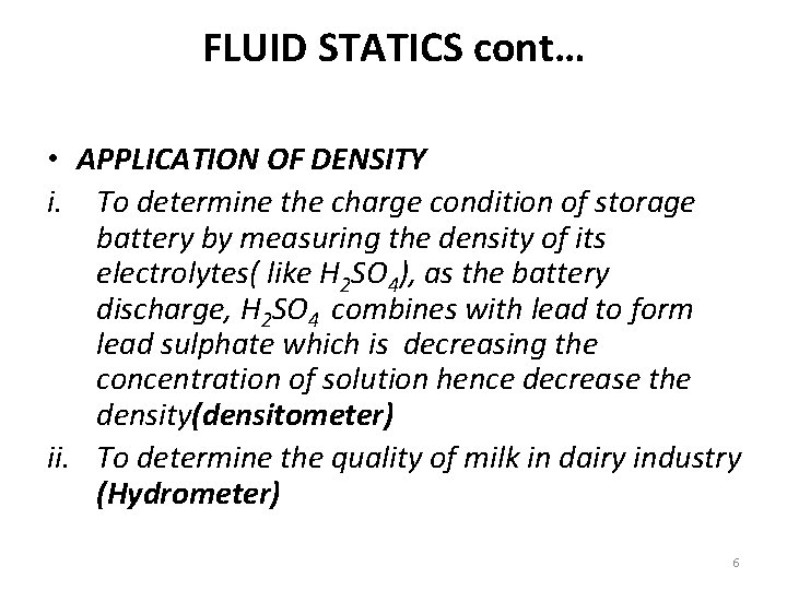 FLUID STATICS cont… • APPLICATION OF DENSITY i. To determine the charge condition of