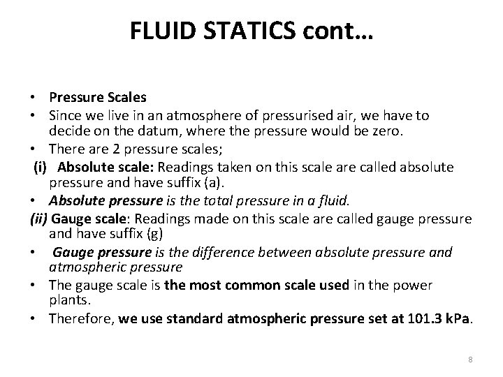 FLUID STATICS cont… • Pressure Scales • Since we live in an atmosphere of