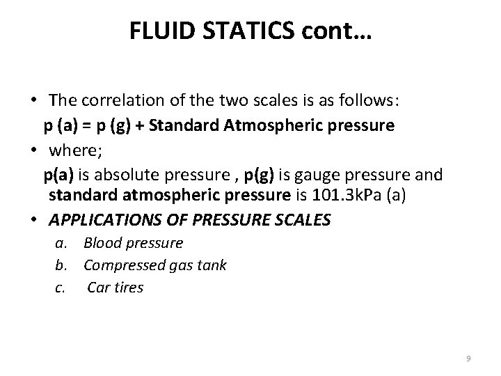 FLUID STATICS cont… • The correlation of the two scales is as follows: p