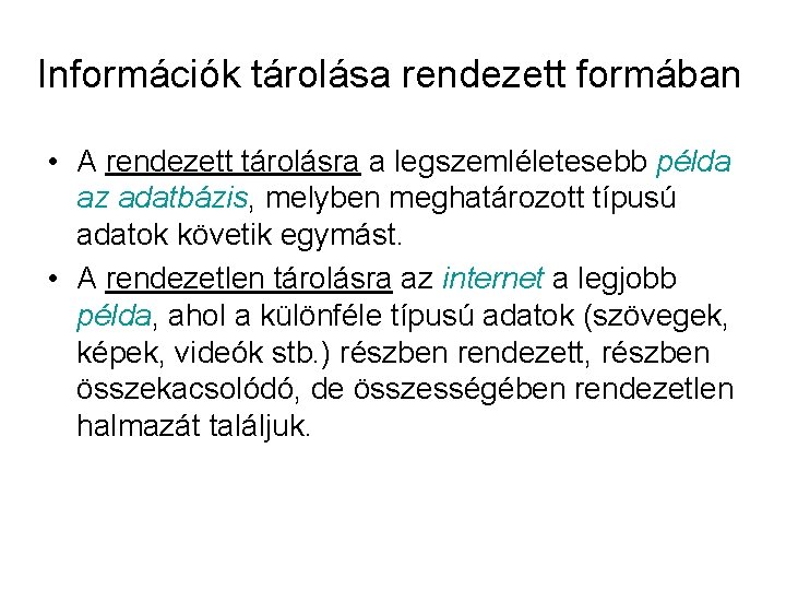 Információk tárolása rendezett formában • A rendezett tárolásra a legszemléletesebb példa az adatbázis, melyben