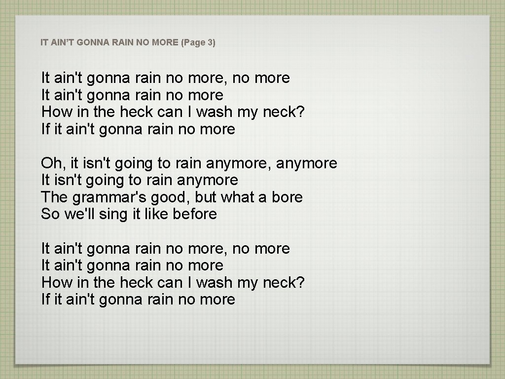IT AIN’T GONNA RAIN NO MORE (Page 3) It ain't gonna rain no more,