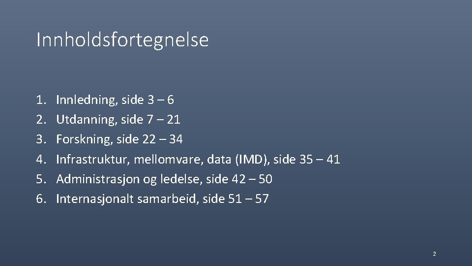 Innholdsfortegnelse 1. 2. 3. 4. 5. 6. Innledning, side 3 – 6 Utdanning, side