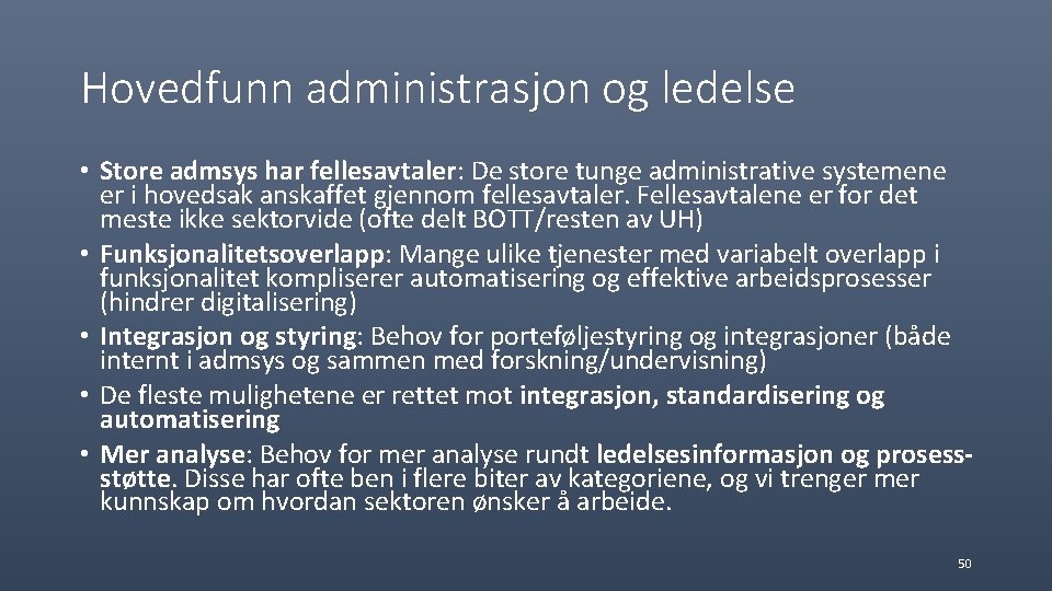 Hovedfunn administrasjon og ledelse • Store admsys har fellesavtaler: De store tunge administrative systemene