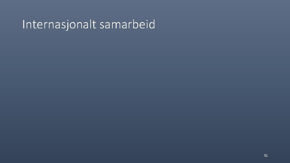 Internasjonalt samarbeid 51 