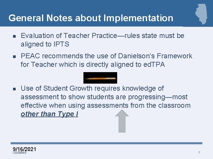 General Notes about Implementation n Evaluation of Teacher Practice—rules state must be aligned to