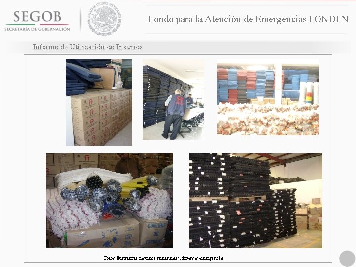 Fondo para la Atención de Emergencias FONDEN Informe de Utilización de Insumos Fotos ilustrativas