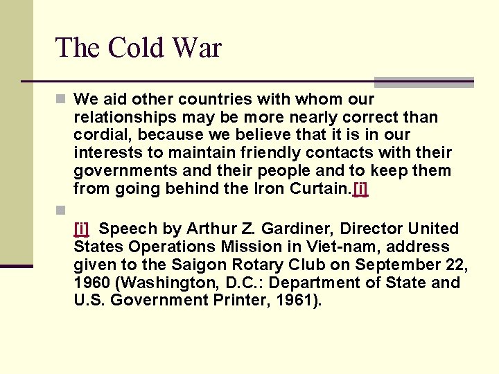 The Cold War n We aid other countries with whom our relationships may be