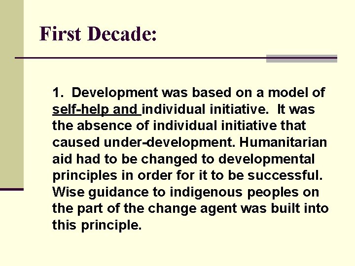 First Decade: 1. Development was based on a model of self-help and individual initiative.