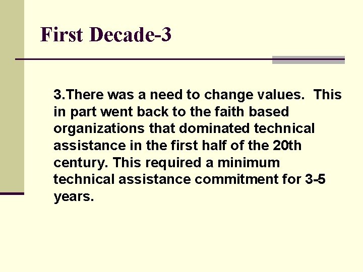 First Decade-3 3. There was a need to change values. This in part went