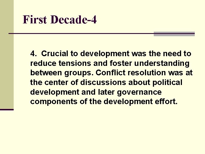 First Decade-4 4. Crucial to development was the need to reduce tensions and foster