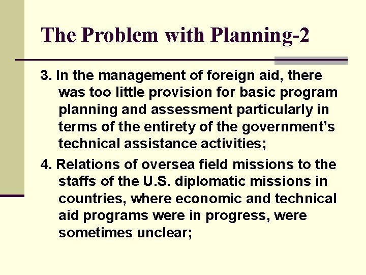 The Problem with Planning-2 3. In the management of foreign aid, there was too