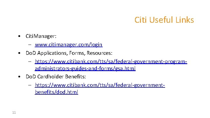 Citi Useful Links • Citi. Manager: – www. citimanager. com/login • Do. D Applications,