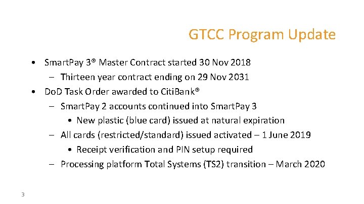 GTCC Program Update • Smart. Pay 3® Master Contract started 30 Nov 2018 –