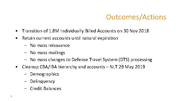 Outcomes/Actions • Transition of 1. 8 M Individually Billed Accounts on 30 Nov 2018