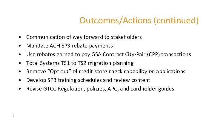 Outcomes/Actions (continued) • • 5 Communication of way forward to stakeholders Mandate ACH SP